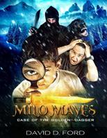 Milo Mayes, Case of the Golden Dagger 1530239176 Book Cover