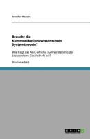 Braucht die Kommunikationswissenschaft Systemtheorie?: Wie trägt das AGIL-Schema zum Verständnis des Sozialsystems Gesellschaft bei? 364083173X Book Cover