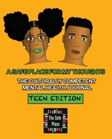 A Safe Place for My Thoughts: Teen Edition: The Culturally Competent Mental Health Journal B084DHD3FL Book Cover