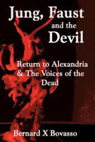 Jung, Faust and the Devil: Return to Alexandria & the Voices of the Dead 1477216111 Book Cover