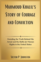Mahmoud Khalil's Story of Courage and Conviction: Unveiling the Truth Behind His Arrest and the Battle for Human Rights in the United States B0F1FCLCN9 Book Cover