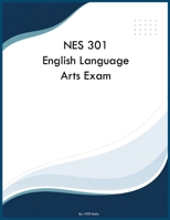 NES 301 English Language Arts Exam B0H6S7XFPF Book Cover