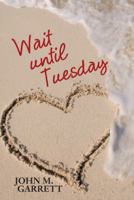 Wait Until Tuesday 1489711082 Book Cover