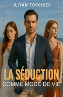 La Séduction Comme Mode de Vie (Pickup Artist) (French Edition) B0FBMB1XLS Book Cover