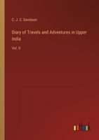 Diary of Travels and Adventures in Upper India: Vol. II 3385111706 Book Cover