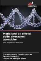 Modellare gli effetti delle alterazioni genetiche (Italian Edition) 6208115469 Book Cover