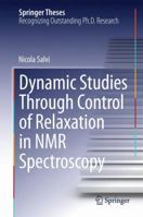 Dynamic Studies Through Control of Relaxation in NMR Spectroscopy 3319061690 Book Cover