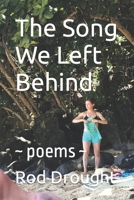 The Song We Left Behind: poems 1508946698 Book Cover