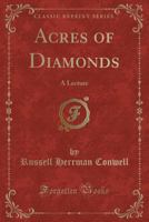 Acres of Diamonds: A Lecture (Classic Reprint) 1333149484 Book Cover