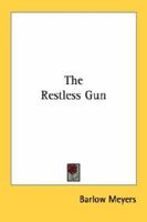 The Restless Gun 0548450048 Book Cover