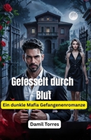 Gefesselt durch Blut: Ein dunkle Mafia Gefangenenromanze (German Edition) B0F6XYCPDC Book Cover