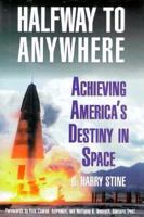 Halfway to Anywhere: The Coming Age of Commercial Space 0871318059 Book Cover