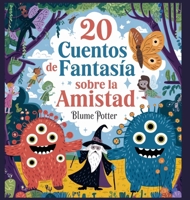 20 Cuentos Fantásticos De Amistad Para Dormir (Cuentos Para Dormir Para Niños de 3 A 8 Años Serie 3) (Spanish Edition) B0DRLCRB9D Book Cover