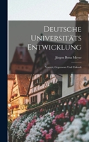 Deutsche Universitäts Entwicklung: Vorzeit, Gegenwart und Zukunft 1016542895 Book Cover