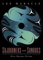 Sojourners and Sundogs: First Nations Fiction 0889740615 Book Cover