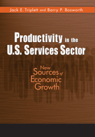 Productivity in the U.S. Services Sector: New Sources of Economic Growth 0815783353 Book Cover