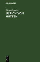 Ulrich Von Hutten : Trauerspiel in F?nf Akten 3111220842 Book Cover