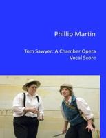 Tom Sawyer - A Chamber Opera: Vocal Score 1499299621 Book Cover