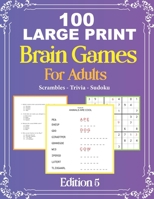 100 Large Print Brain Games For Adult EDITION 5: Easy Large Print Scrambles, Sudoku and Travia Questions For Adult And Seniors | Mindfulness Puzzle | Mind Games And Dementia Activities. B08N1DMSN1 Book Cover