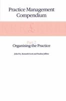 Practice Management Compendium: Part 1: Understanding the Contract;part 2: Organising the Practice;part 3: Finance and Reports;part 4: Clinical Practi 0792389409 Book Cover