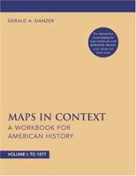 Maps in Context: A Workbook for American History, Volume I 0312434812 Book Cover