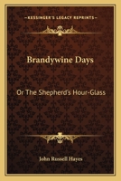 Brandywine Days: Or, The Shepherd's Hour-glass 0548411336 Book Cover