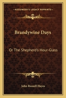 Brandywine Days: Or, The Shepherd's Hour-glass 0548411336 Book Cover