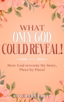 What Only God Could Reveal B0GMYQDBZW Book Cover