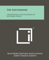 The Southerner: A Biographical Encyclopedia of Southern People 1258210975 Book Cover