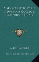 A Short History Of Newnham College, Cambridge 1542960193 Book Cover