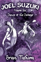 Joel Suzuki, Volume Six: Dance of the Darkeye B0BBPYBBGW Book Cover