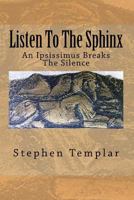 Listen To The Sphinx: An Ipsissimus Breaks The Silence 0692197397 Book Cover