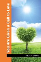 You Are Given a Call to Love 1478771054 Book Cover