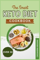 The Smart Keto Diet Cookbook for Woman Over 50: Balance Your Hormones, Reset Your Metabolism and Lose Weight Safely and Fast with Healthy, No-Fuss and Tasty Recipes. 1801688796 Book Cover