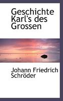 Geschichte Karl's des Grossen 124644013X Book Cover