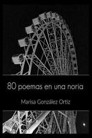 80 Poemas en una noria 1539484270 Book Cover