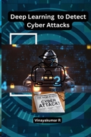 Deep Learning to Detect Cyber Attacks B0C6H215J8 Book Cover