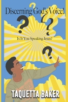 Discerning God's Voice!: Is It You Speaking Jesus? 0999774123 Book Cover