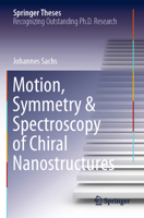 Motion, Symmetry & Spectroscopy of Chiral Nanostructures B0BPLBDSBY Book Cover