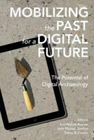 Mobilizing the Past for a Digital Future: The Potential of Digital Archaeology 0692790136 Book Cover