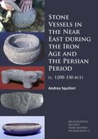 Stone Vessels in the Near East During the Iron Age and the Persian Period: (C. 1200-330 Bce) 1784915521 Book Cover