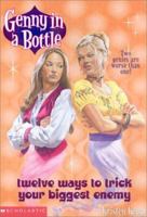 Twelve Ways to Trick Your Biggest Enemy (Genny in a Bottle) 0439211808 Book Cover