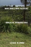 Why Does Man Suffer?: Biblical Perspective 0998518131 Book Cover