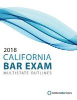 2018 California Bar Exam Multistate Outlines 1979498997 Book Cover
