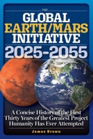 The Global Earth/Mars Initiative: A Concise History of the First Thirty Years of the Greatest Project Humanity Has Ever Attempted B0CRMHV5G3 Book Cover