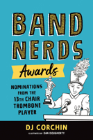 Band Nerds Awards: Nominations from the 13th Chair Trombone Player 1728219795 Book Cover