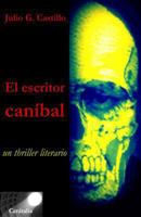 El Escritor Canibal. Un Thriller Literario 1494786583 Book Cover