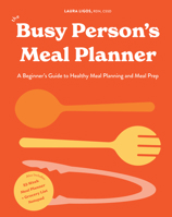 The Busy Person's Meal Planner: A No-Nonsense Guide to Healthy Meal Prep - With 40+ Recipes and a Weekly Meal PL Anner and Grocery List Notepad 1950968391 Book Cover