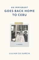 An Immigrant Goes Back Home to Cebu 1525599550 Book Cover