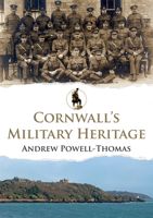 Cornwall's Military Heritage 1445695014 Book Cover